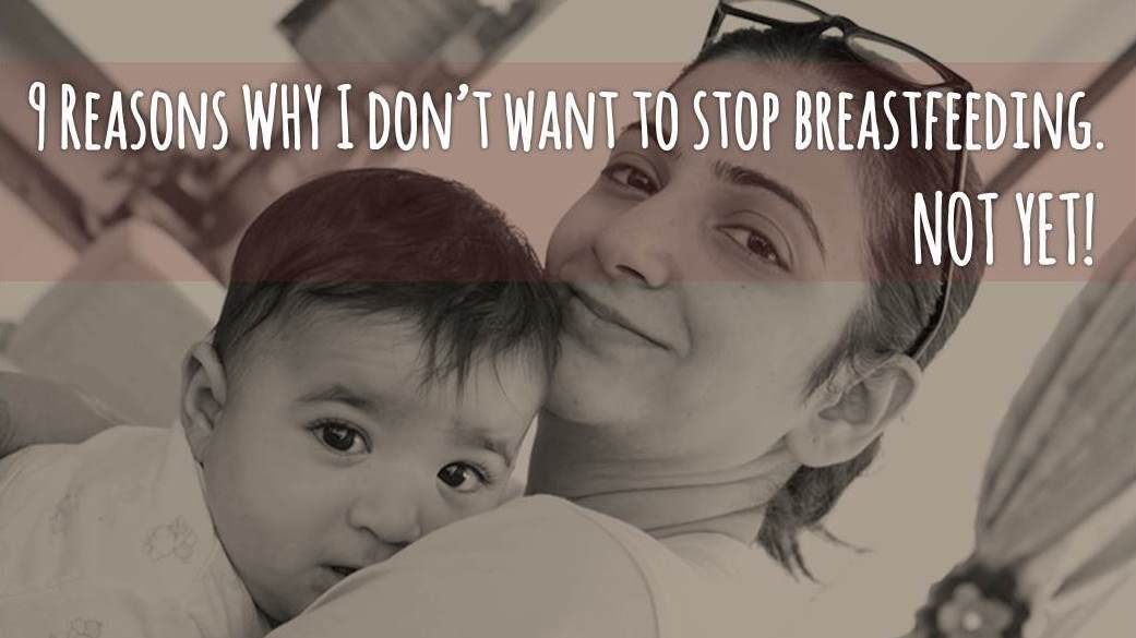 9 Wonderful Reasons Why I Don’t Want To Stop Breastfeeding. Not Yet!