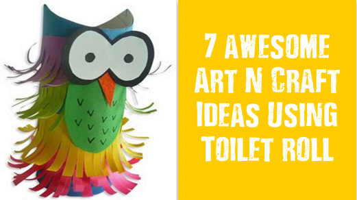 7 Awesome Art And Craft Ideas Using Toilet Roll