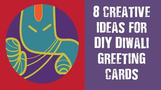 Top 8 Creative Ideas For DIY Diwali Greeting Cards