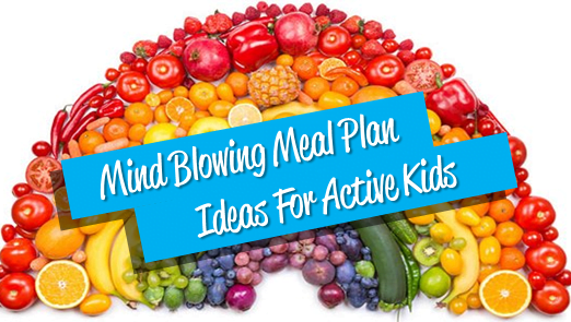 Meal Plan Ideas For Kids – Mind-blowing Meal Plan Ideas For Active Kids