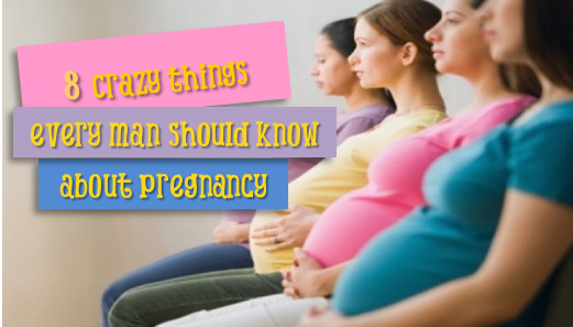 8 Crazy things every man should know about pregnant women