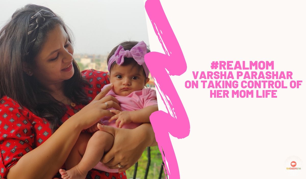 Real Mom Varsha Parashar On Taking Control Of Her Mom-Life