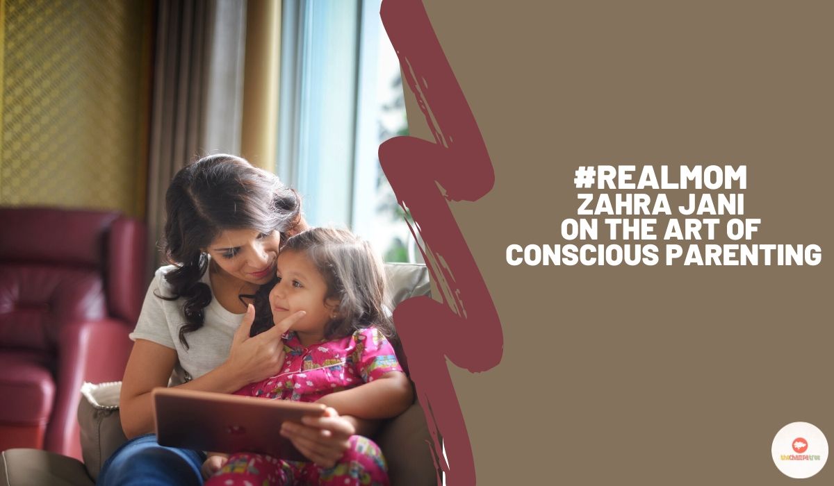 Real Mom – Zahra Jani On The Art Of Conscious Parenting