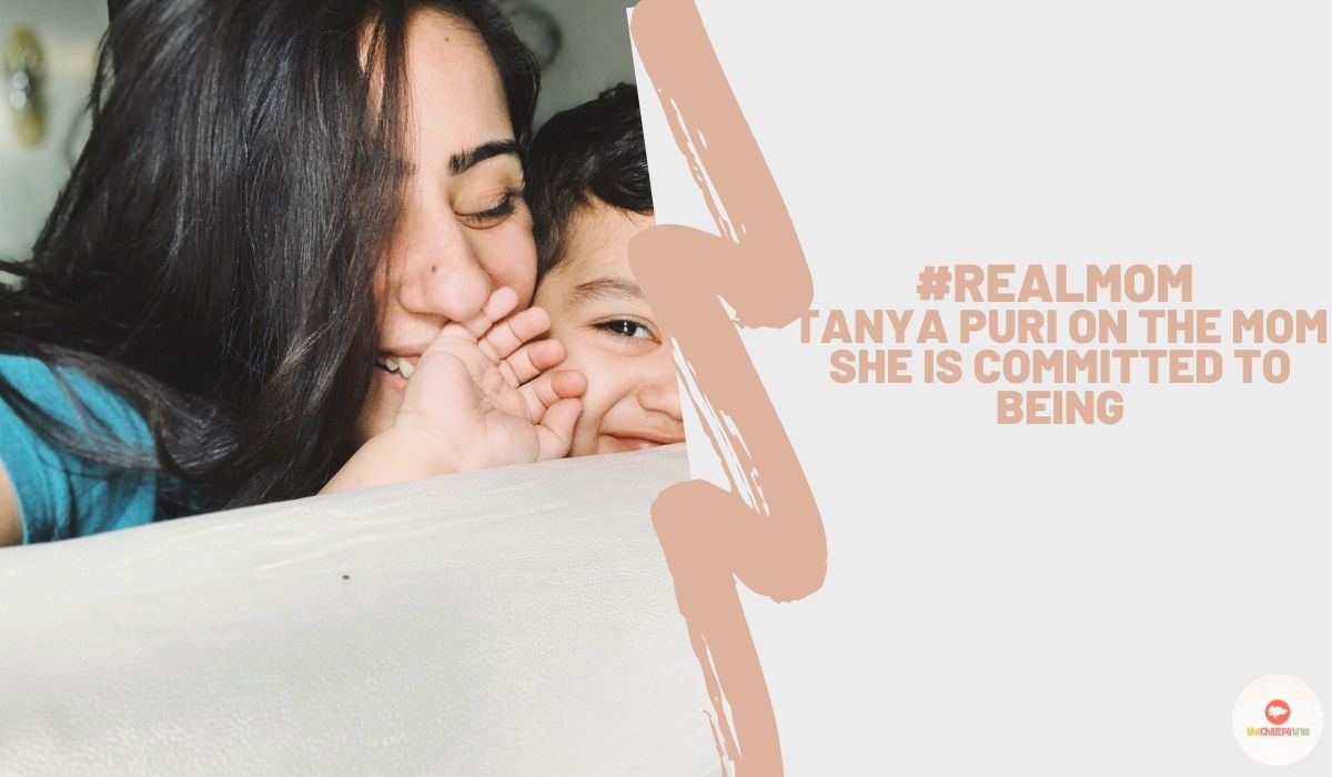 Real Mom Tanya Puri On The Mom She Is Committed To Being